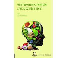 Vejetaryen Beslenmenin Sağlık Üzerine Etkisi - Esma Aksoy Kendilci - Akademisyen Kitabevi