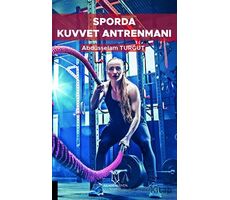 Sporda Kuvvet Antrenmanı - Abdüsselam Turgut - Akademisyen Kitabevi