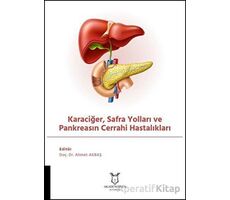 Karaciğer, Safra Yolları ve Pankreasın Cerrahi Hastalıkları - Ahmet Akbaş - Akademisyen Kitabevi