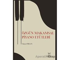 Özgün Makamsal Piyano Etütleri - Yüksel Pirgon - Akademisyen Kitabevi