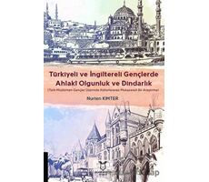 Türkiyeli ve İngiltereli Gençlerde Ahlakî Olgunluk ve Dindarlık