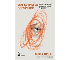 Beni Sevmeyen Hanginizdi? - Büşra Küçük - Altıkırkbeş Yayınları