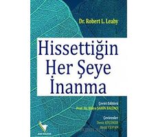 Hissettiğin Her Şeye İnanma - Robert L. Leahy - Anı Yayıncılık