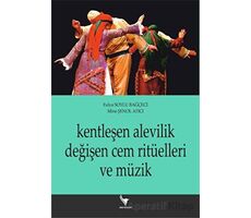 Kentleşen Alevilik Değişen Cem Ritüelleri Ve Müzik - Kolektif - Anı Yayıncılık