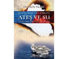 Kuzey Iraktan Kıbrısa Ateş ve Su Yeni Ortadoğu Akdeniz - Dursun Yıldız - Bizim Kitaplar Yayınevi