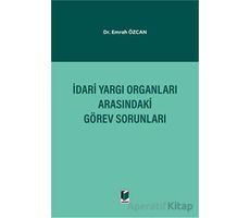 İdari Yargı Organları Arasındaki Görev Sorunları - Emrah Özcan - Adalet Yayınevi