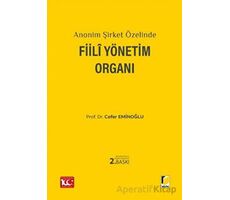 Anonim Şirket Özelinde Fiili Yönetim Organı - Cafer Eminoğlu - Adalet Yayınevi