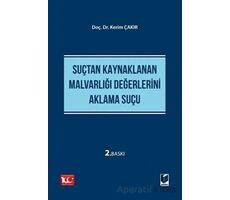 Suçtan Kaynaklanan Malvarlığı Değerlerini Aklama Suçu - Kerim Çakır - Adalet Yayınevi