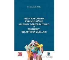 İnsan Haklarının Evrenselliğine Kültürel Görecilik İtirazı ve Tartışmayı Uzlaştırma Çabaları