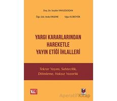 Yargı Kararlarından Hareketle Yayın Etiği İhlalleri - Seçkin Yavuzdoğan - Adalet Yayınevi