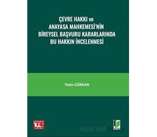 Çevre Hakkı ve Anayasa Mahkemesi’nin Bireysel Başvuru Kararlarında Bu Hakkın İncelenmesi