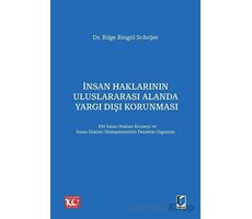 İnsan Haklarının Uluslararası Alanda Yargı Dışı Korunması - Bilge Bingöl Schrijer - Adalet Yayınevi