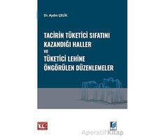 Tacirin Tüketici Sıfatını Kazandığı Haller ve Tüketici Lehine Öngörülen Düzenlemeler