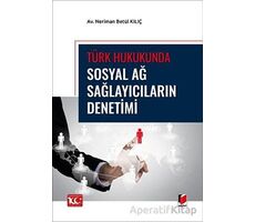 Türk Hukukunda Sosyal Ağ Sağlayıcıların Denetimi - Neriman Betül Kılıç - Adalet Yayınevi