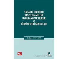 Yabancı Unsurlu Vasiyetnamelere Uygulanacak Hukuk ve Türkiye’deki Sonuçları