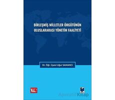 Birleşmiş Milletler Örgütünün Uluslararası Yönetim Faaliyeti - Uğur Samancı - Adalet Yayınevi