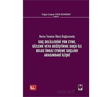 Suç Delillerini Yok Etme, Gizleme veya Değiştirme Suçu ile Belge İbraz Etmeme Suçları Arasındaki İli