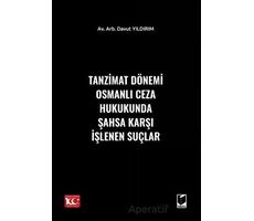 Tanzimat Dönemi Osmanlı Ceza Hukukunda Şahsa Karşı İşlenen Suçlar - Davut Yıldırım - Adalet Yayınevi