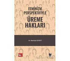 Feminizm Perspektifiyle Üreme Hakları - Nazmiye Güveyi - Adalet Yayınevi