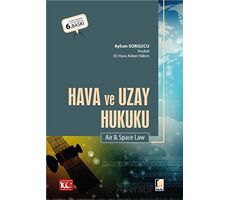 Hava ve Uzay Hukuku (Air & Space Law) - Ayhan Sorgucu - Adalet Yayınevi