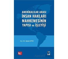 Amerikalılar Arası İnsan Hakları Mahkemesinin Yapısı ve İşleyişi - Aysun Atıcı - Adalet Yayınevi