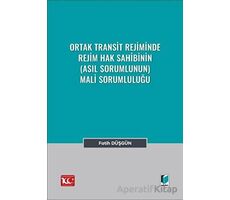 Ortak Transit Rejiminde Rejim Hak Sahibinin (Asıl Sorumlunun) Mali Sorumluluğu