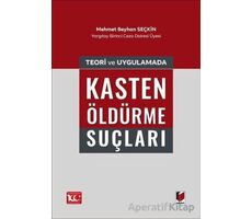 Teori ve Uygulamada Kasten Öldürme Suçları - Mehmet Beyhan Seçkin - Adalet Yayınevi