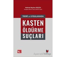 Teori ve Uygulamada Kasten Öldürme Suçları - Mehmet Beyhan Seçkin - Adalet Yayınevi