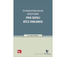 İyi Regülasyon İlkeleri Çerçevesinde Paya Dayalı Kitle Fonlaması - Onur Ocaklı - Adalet Yayınevi