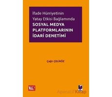 İfade Hürriyetinin Yatay Etkisi Bağlamında Sosyal Medya Platformlarının İdari Denetimi