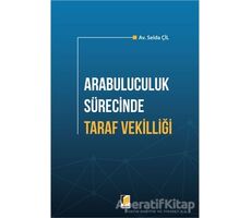 Arabuluculuk Sürecinde Taraf Vekilliği - Selda Çil - Adalet Yayınevi