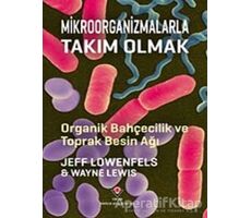 Mikroorganizmalarla Takım Olmak - Organik Bahçecilik ve Toprak Besin Ağı