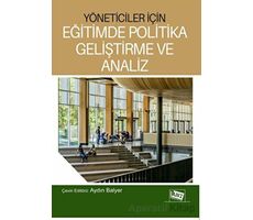 Yöneticiler İçin Eğitimde Politika Geliştirme Ve Analiz - Aydın Balyer - Anı Yayıncılık