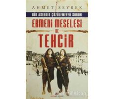 Ermeni Meselesi ve Tehcir - Ahmet Seyrek - Bizim Kitaplar Yayınevi