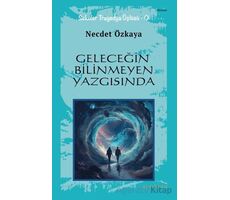 Geleceğin Bilinmeyen Yazgısında - Necdet Özkaya - Ayrıkotu Yayınları