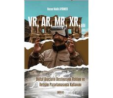 VR, AR, MR, XR, gibi Dijital Araçların Destinasyon Reklam ve İletişim Pazarlamasında Kullanımı