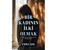 Bir Kadının İlki Olmak - Emre Işık - Cinius Yayınları