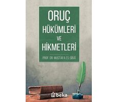 Oruç Hükümleri ve Hikmetleri - Mustafa es Sıbai - Beka Yayınları