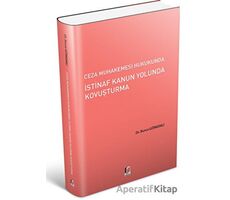 İstinaf Kanun Yolunda Kovuşturma - Burcu Görkemli - Adalet Yayınevi