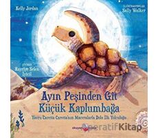 Ayın Peşinden Git Küçük Kaplumbağa - Kelly Jordan - Okuyan Koala