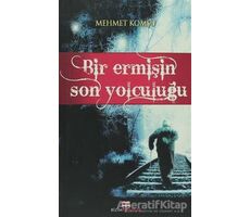 Bir Ermişin Son Yolculuğu - Mehmet Komşu - Bizim Kitaplar Yayınevi