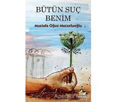 Bütün Suç Benim - Mustafa Oğuz Mucurluoğlu - İtalik Yayınevi