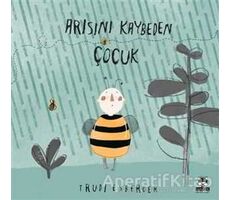Arısını Kaybeden Çocuk - Trudi Esberger - Marsık Kitap