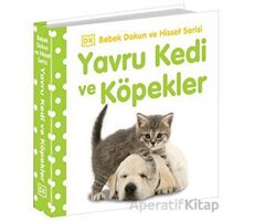 Yavru Kedi ve Köpekler - Bebek Dokun ve Hisset Serisi - Kolektif - Beta Kids