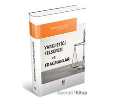 Yargı Etiği Felsefesi ve Fragmanları - Kurtuluş Tayanç Çalışır - Adalet Yayınevi