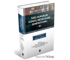 Özel Hukukun Güncel Meseleleri Sempozyumu -II- - Özlem İlbasmış Hızlısoy - Adalet Yayınevi