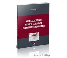 Kamu Alacağının Cebren Tahsilinde Ödeme Emri Uygulaması - Arzu Polat - Adalet Yayınevi