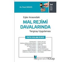 Eşler Arasındaki Mal Rejimi Davalarında Yargıtay Uygulaması - İhsan Makas - Adalet Yayınevi