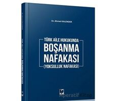 Boşanma Nafakası (Yoksulluk Nafakası) - Ahmet Kalender - Adalet Yayınevi