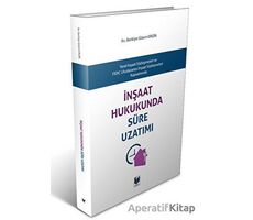 İnşaat Hukukunda Süre Uzatımı - Berkiye Gizem Ergin - Adalet Yayınevi